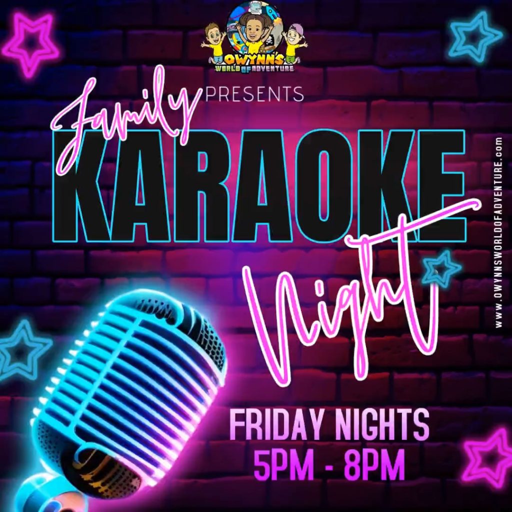 Family Karaoke Night | Friday Nights | Owynn's World of Adventure